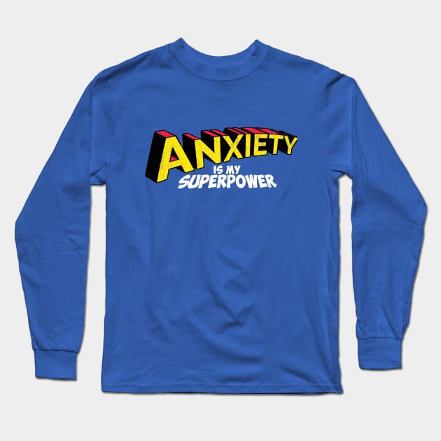 Anxiety is my superpower Long Sleeve T-Shirt by NemiMakeit